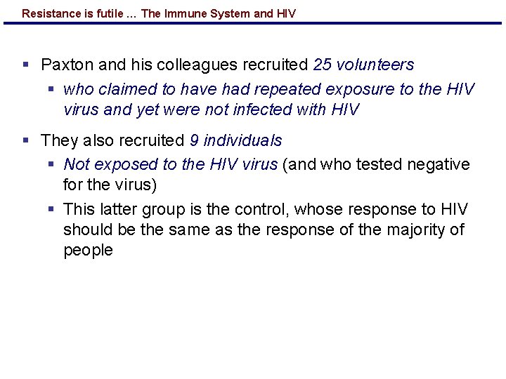 Resistance is futile … The Immune System and HIV § Paxton and his colleagues