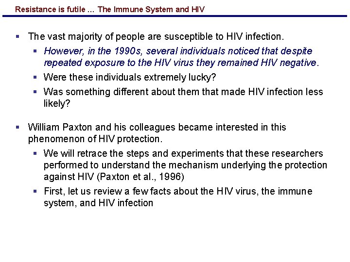 Resistance is futile … The Immune System and HIV § The vast majority of