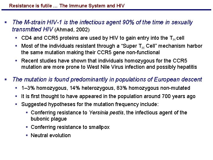 Resistance is futile … The Immune System and HIV § The M-strain HIV-1 is