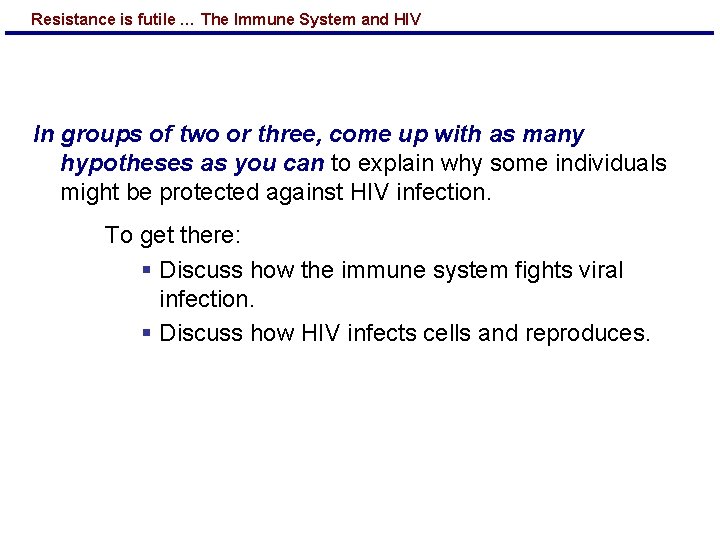 Resistance is futile … The Immune System and HIV In groups of two or