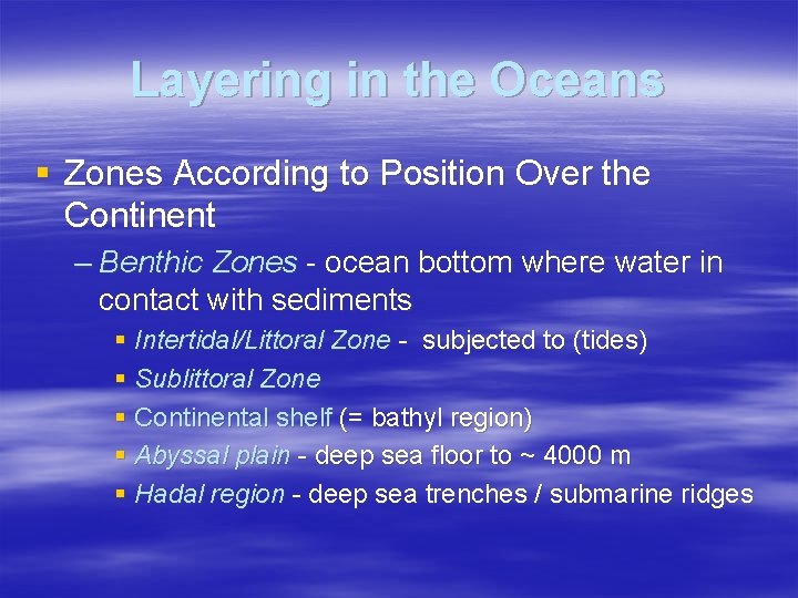 Layering in the Oceans § Zones According to Position Over the Continent – Benthic