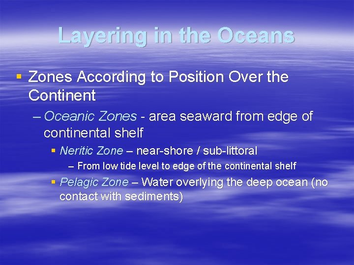 Layering in the Oceans § Zones According to Position Over the Continent – Oceanic