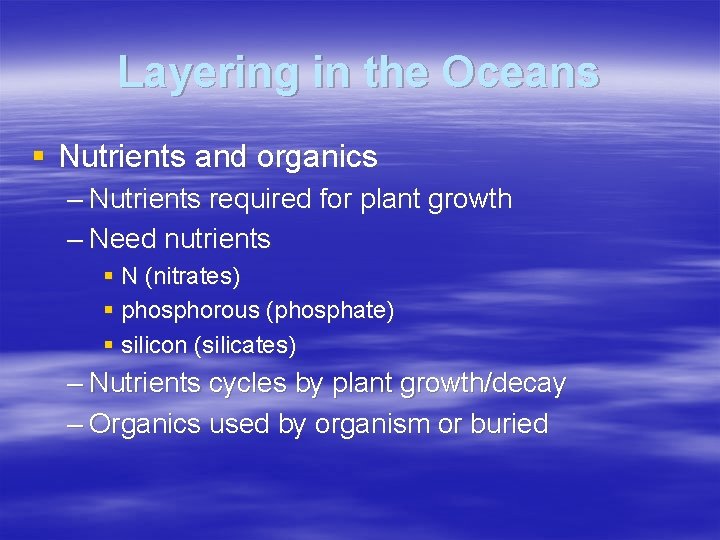 Layering in the Oceans § Nutrients and organics – Nutrients required for plant growth