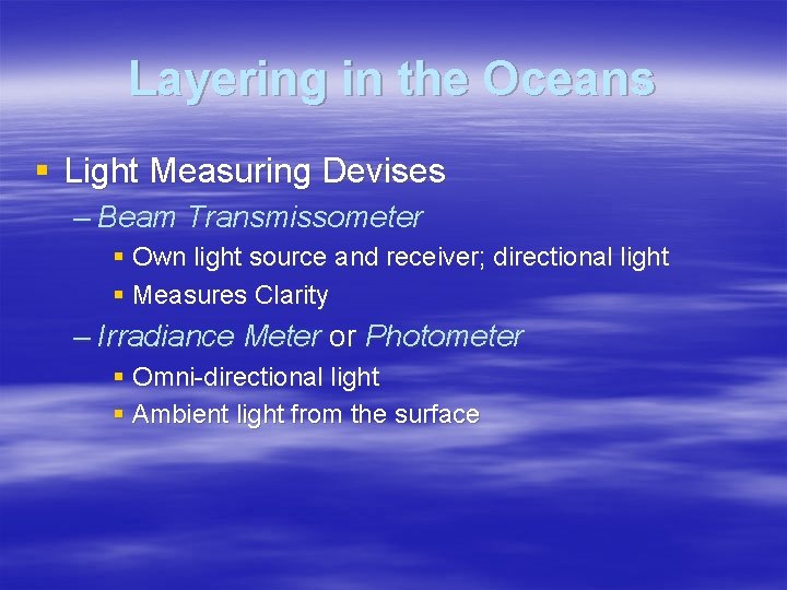 Layering in the Oceans § Light Measuring Devises – Beam Transmissometer § Own light