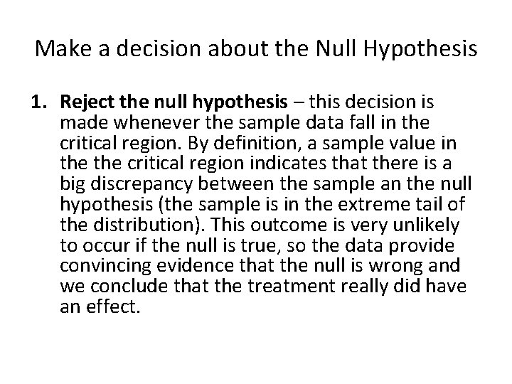 Make a decision about the Null Hypothesis 1. Reject the null hypothesis – this