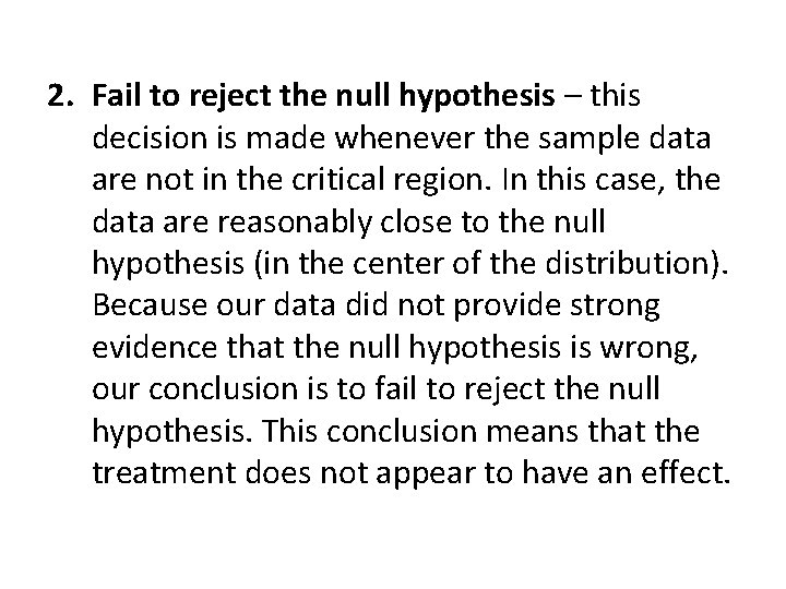 2. Fail to reject the null hypothesis – this decision is made whenever the