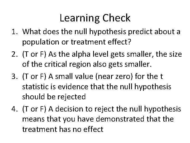 Learning Check 1. What does the null hypothesis predict about a population or treatment