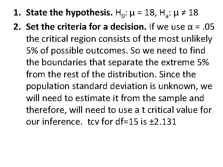 1. State the hypothesis. H 0: μ = 18, Ha: μ ≠ 18 2.