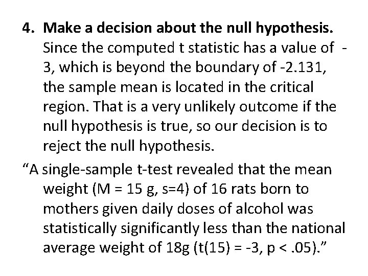 4. Make a decision about the null hypothesis. Since the computed t statistic has