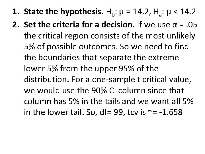 1. State the hypothesis. H 0: μ = 14. 2, Ha: μ < 14.