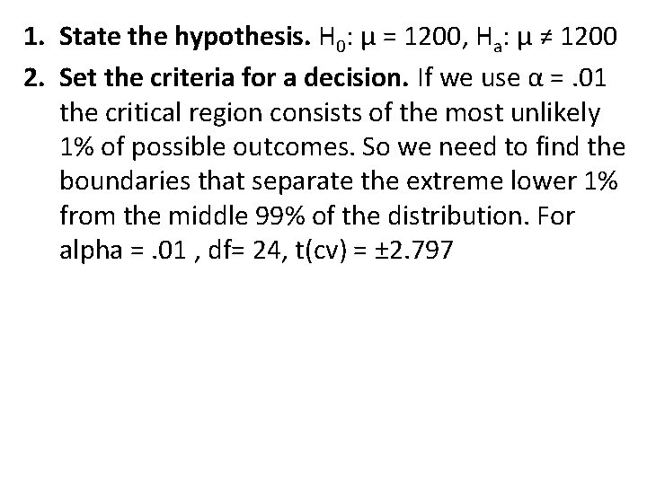 1. State the hypothesis. H 0: μ = 1200, Ha: μ ≠ 1200 2.