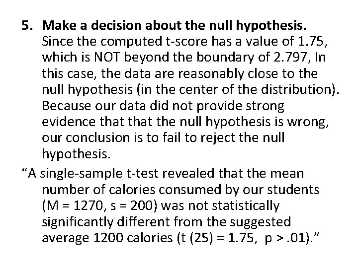 5. Make a decision about the null hypothesis. Since the computed t-score has a