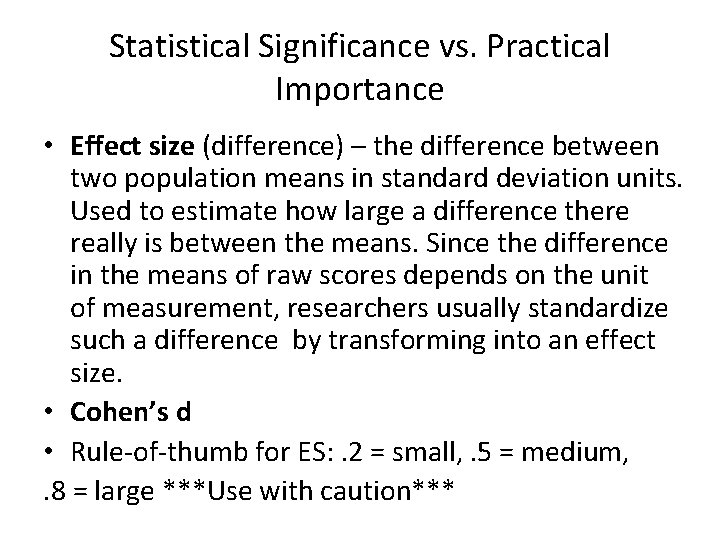 Statistical Significance vs. Practical Importance • Effect size (difference) – the difference between two