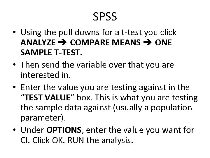 SPSS • Using the pull downs for a t-test you click ANALYZE COMPARE MEANS