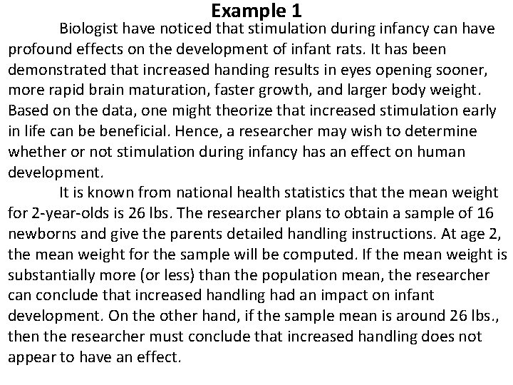 Example 1 Biologist have noticed that stimulation during infancy can have profound effects on