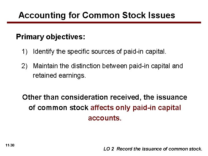 Accounting for Common Stock Issues Primary objectives: 1) Identify the specific sources of paid-in