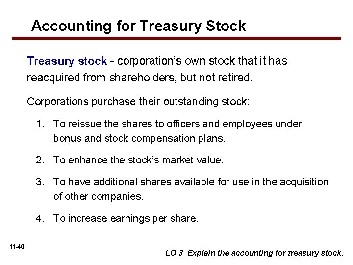 Accounting for Treasury Stock Treasury stock - corporation’s own stock that it has reacquired