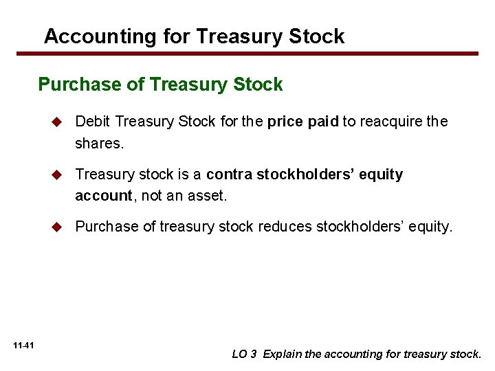 Accounting for Treasury Stock Purchase of Treasury Stock 11 -41 u Debit Treasury Stock