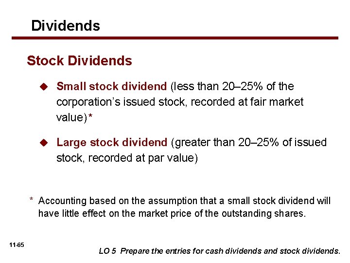 Dividends Stock Dividends u Small stock dividend (less than 20– 25% of the corporation’s