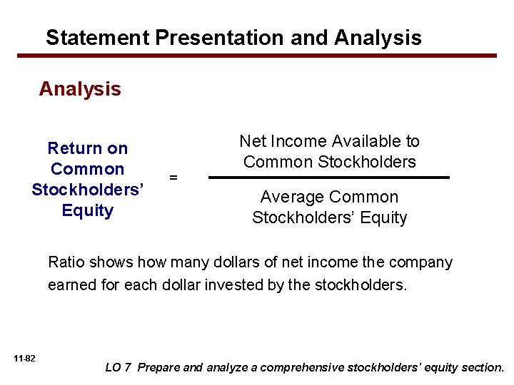 Statement Presentation and Analysis Return on Common Stockholders’ Equity = Net Income Available to