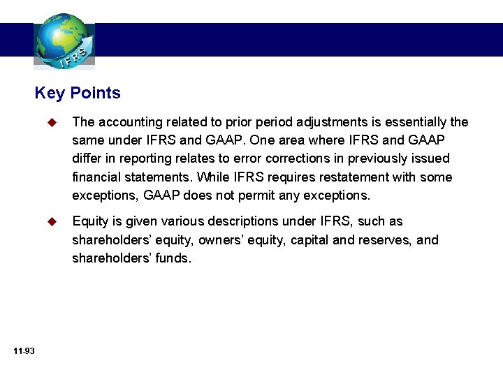 Key Points 11 -93 u The accounting related to prior period adjustments is essentially