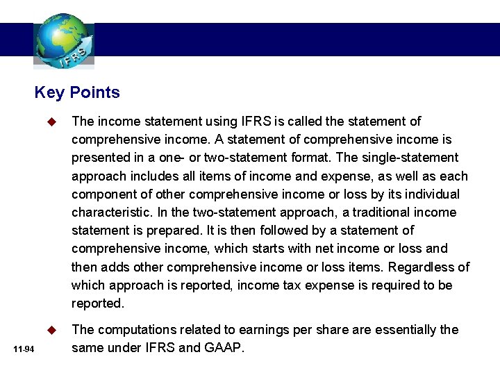 Key Points 11 -94 u The income statement using IFRS is called the statement