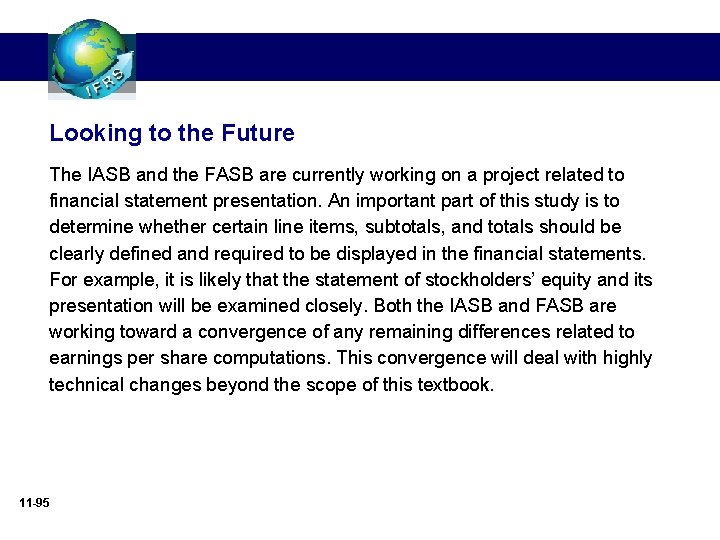 Looking to the Future The IASB and the FASB are currently working on a