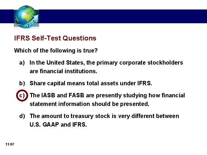 IFRS Self-Test Questions Which of the following is true? a) In the United States,