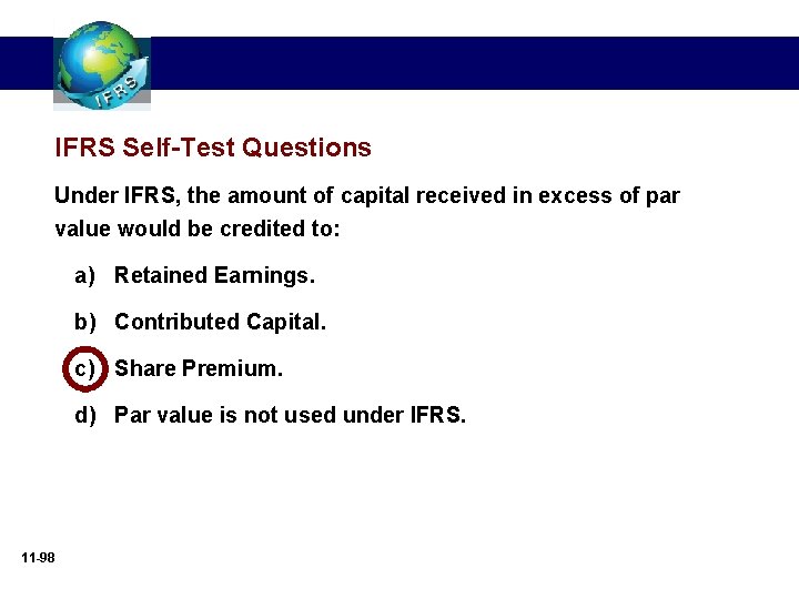 IFRS Self-Test Questions Under IFRS, the amount of capital received in excess of par