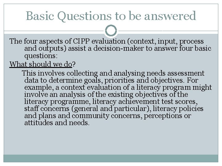 Basic Questions to be answered The four aspects of CIPP evaluation (context, input, process