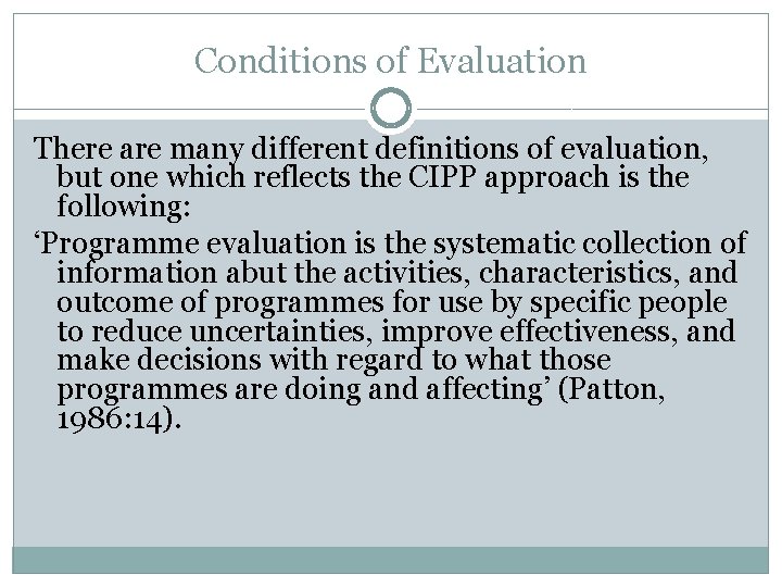 Conditions of Evaluation There are many different definitions of evaluation, but one which reflects