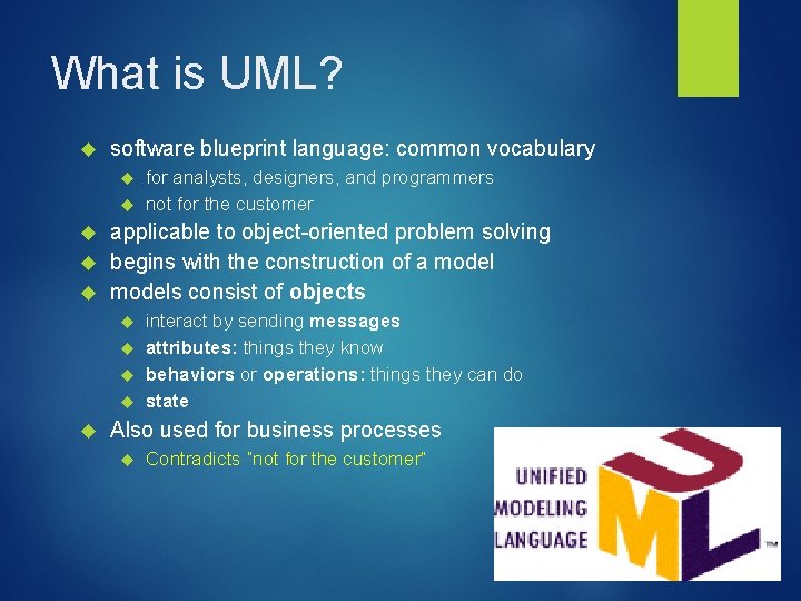 What is UML? software blueprint language: common vocabulary for analysts, designers, and programmers not