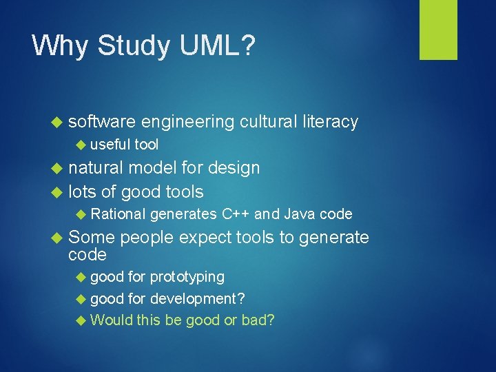 Why Study UML? software engineering useful tool cultural literacy natural model for design lots