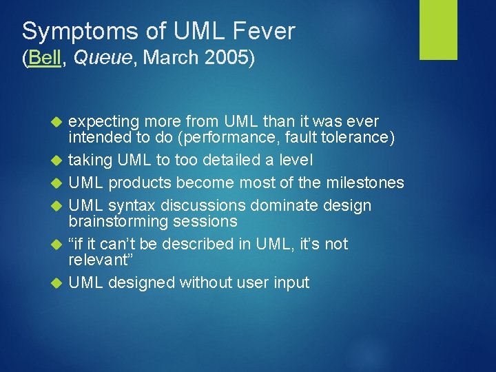 Symptoms of UML Fever (Bell, Queue, March 2005) expecting more from UML than it