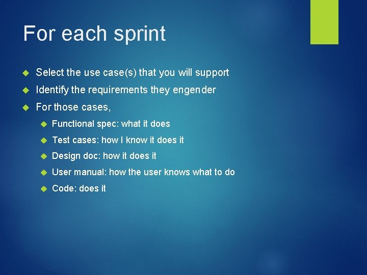 For each sprint Select the use case(s) that you will support Identify the requirements