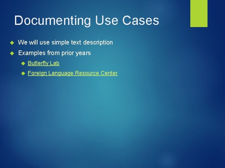 Documenting Use Cases We will use simple text description Examples from prior years Butterfly