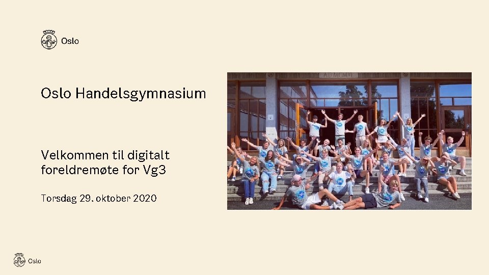 Oslo Handelsgymnasium Velkommen til digitalt foreldremøte for Vg 3 Torsdag 29. oktober 2020 