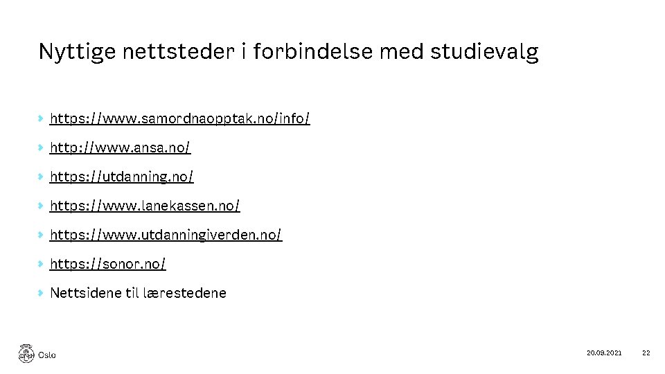 Nyttige nettsteder i forbindelse med studievalg https: //www. samordnaopptak. no/info/ http: //www. ansa. no/