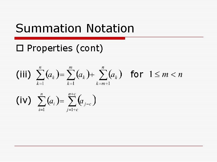 Summation Notation o Properties (cont) (iii) (iv) for 