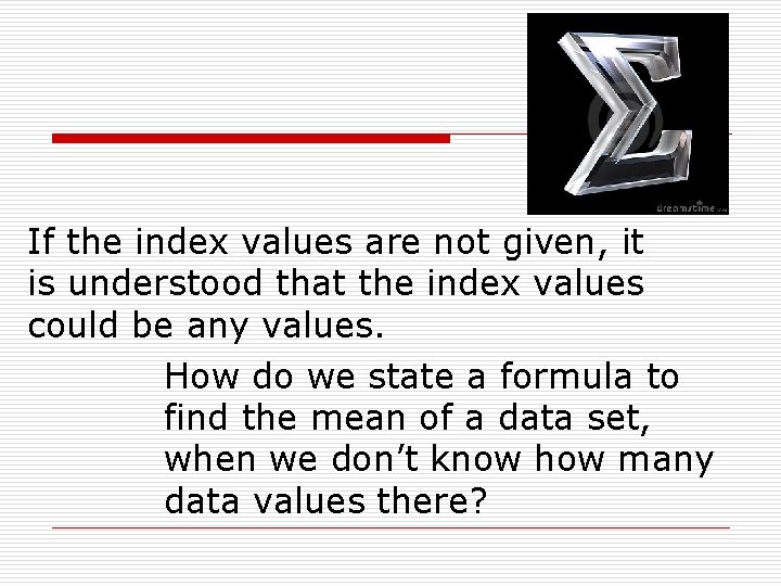 If the index values are not given, it is understood that the index values