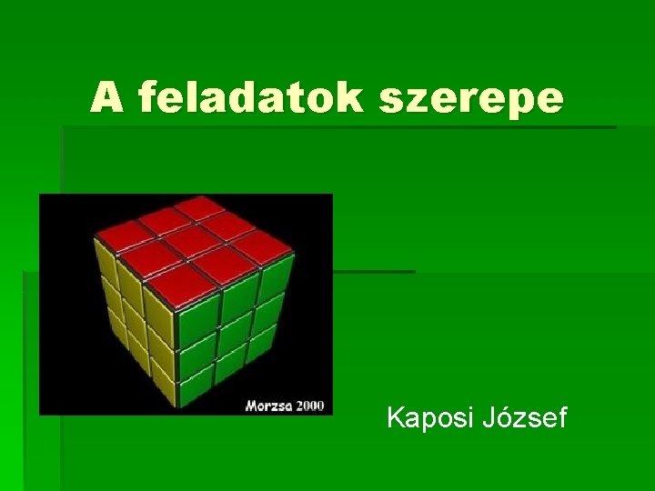 A feladatok szerepe Kaposi József 