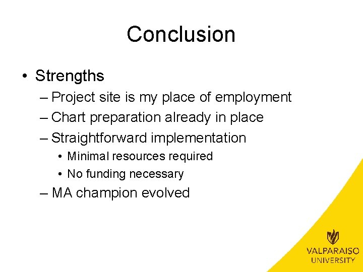 Conclusion • Strengths – Project site is my place of employment – Chart preparation