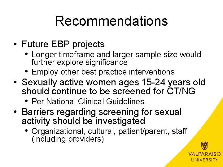 Recommendations • Future EBP projects • Longer timeframe and larger sample size would •