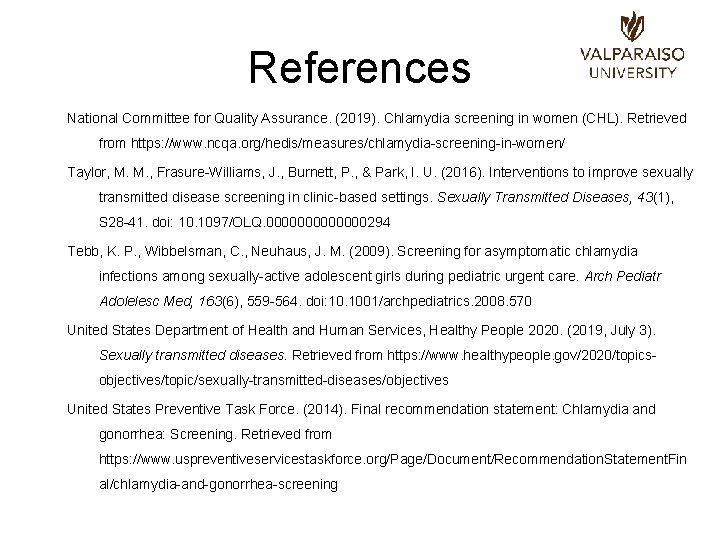 References National Committee for Quality Assurance. (2019). Chlamydia screening in women (CHL). Retrieved from