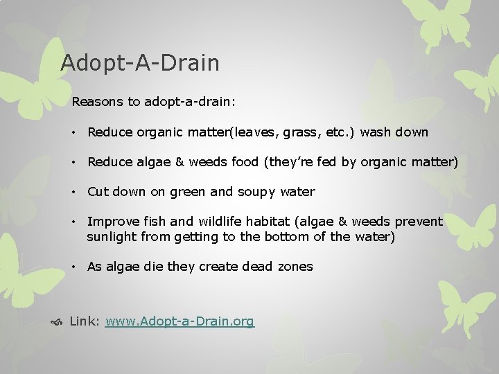 Adopt-A-Drain Reasons to adopt-a-drain: • Reduce organic matter(leaves, grass, etc. ) wash down •