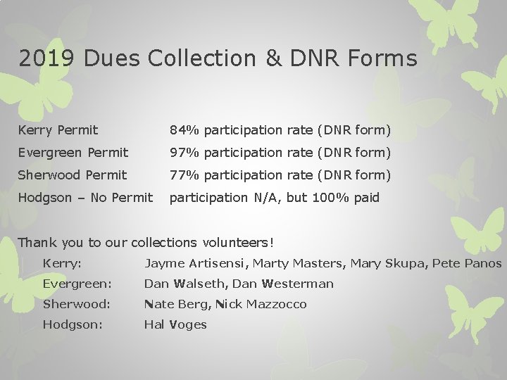 2019 Dues Collection & DNR Forms Kerry Permit 84% participation rate (DNR form) Evergreen