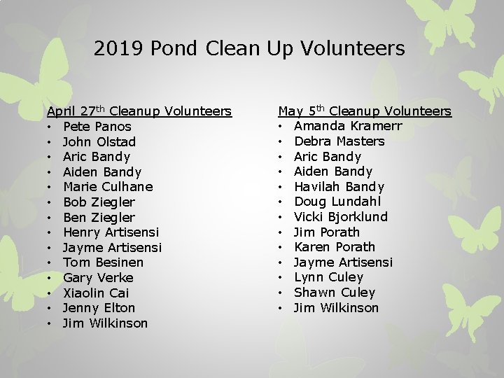 2019 Pond Clean Up Volunteers April 27 th Cleanup Volunteers • Pete Panos •