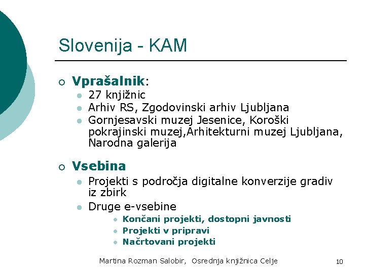 Slovenija - KAM ¡ Vprašalnik: l l l ¡ 27 knjižnic Arhiv RS, Zgodovinski