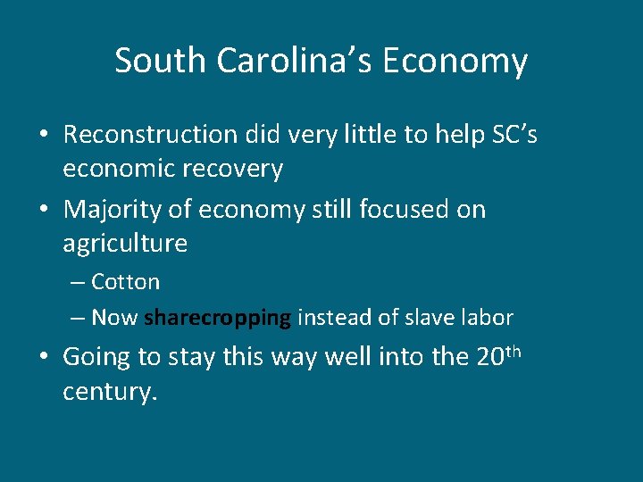 South Carolina’s Economy • Reconstruction did very little to help SC’s economic recovery •
