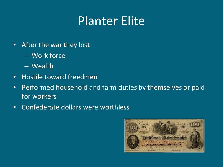 Planter Elite • After the war they lost – Work force – Wealth •